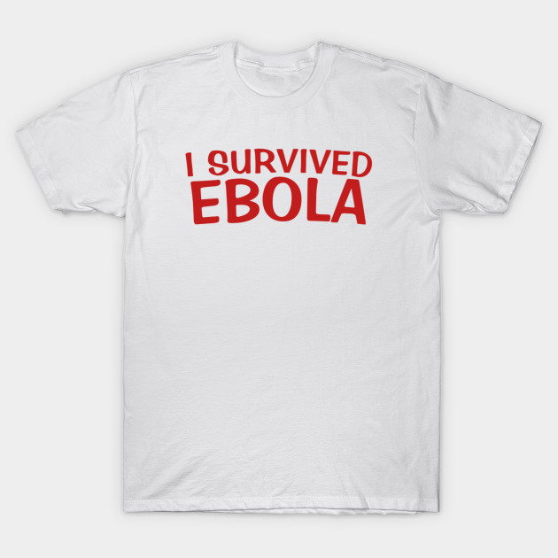 I Survived Ebola T-Shirt-TOZ